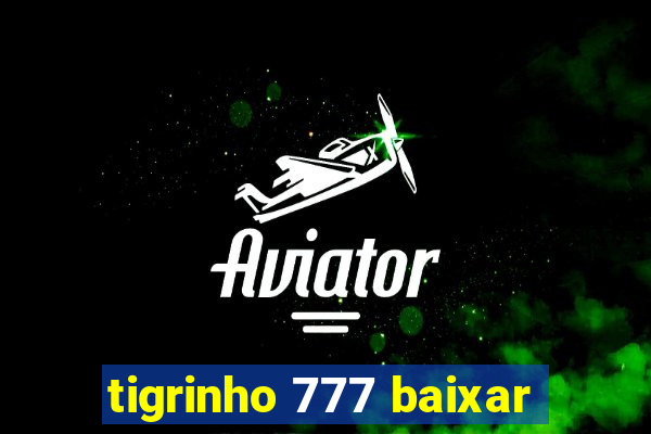 tigrinho 777 baixar